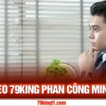 CEO 79KING Phan Công Minh - Lãnh Đạo Tạo Nên Thành Công