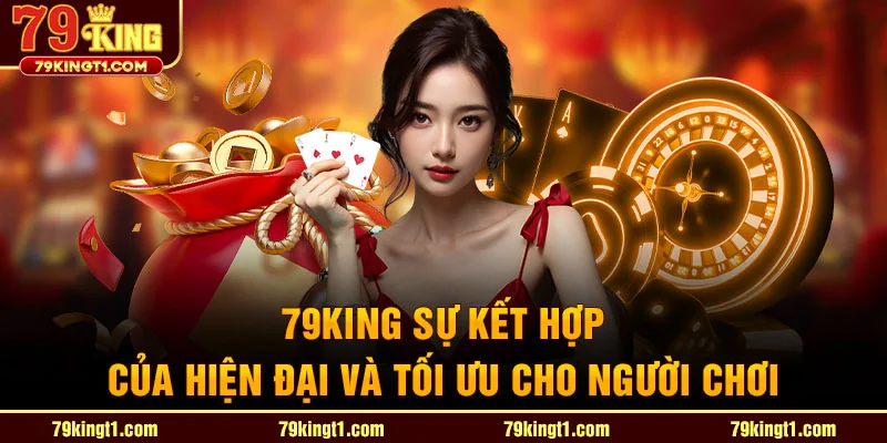 79king sự kết hợp của hiện đại và tối ưu cho người mới